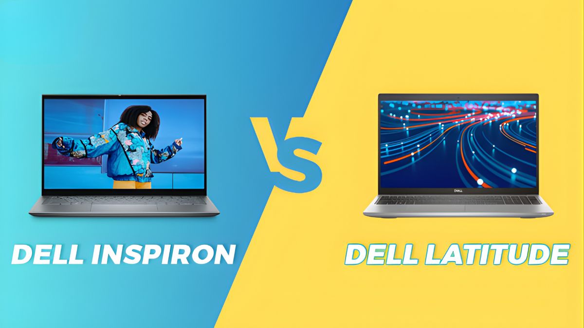 Dell Latitude vs Inspiron: Dòng máy nào phù hợp với bạn hơn?